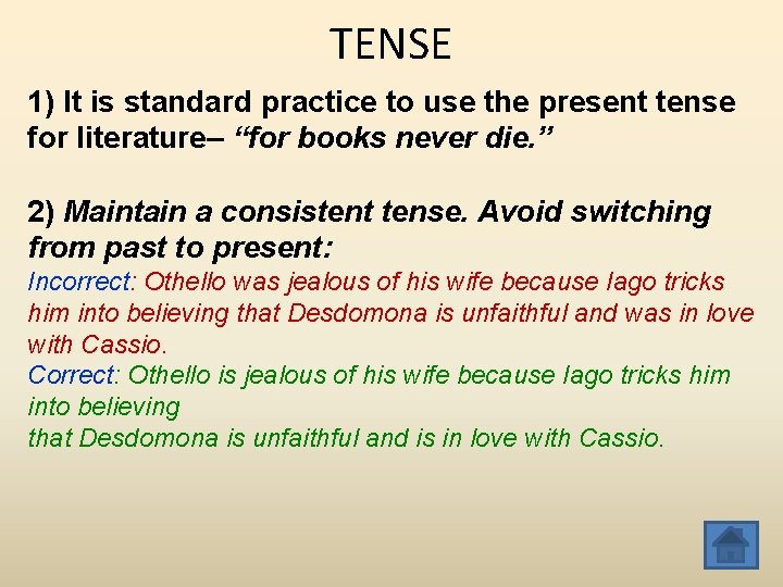 TENSE 1) It is standard practice to use the present tense for literature– “for