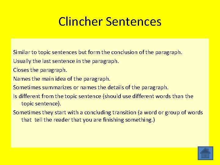 Clincher Sentences Similar to topic sentences but form the conclusion of the paragraph. Usually