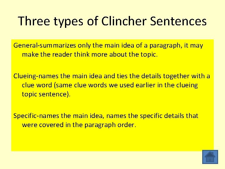 Three types of Clincher Sentences General-summarizes only the main idea of a paragraph, it