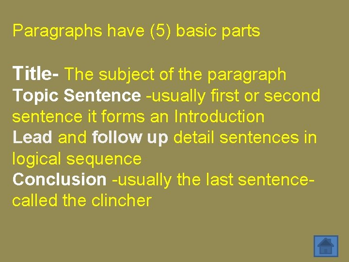 Paragraphs have (5) basic parts Title- The subject of the paragraph Topic Sentence -usually
