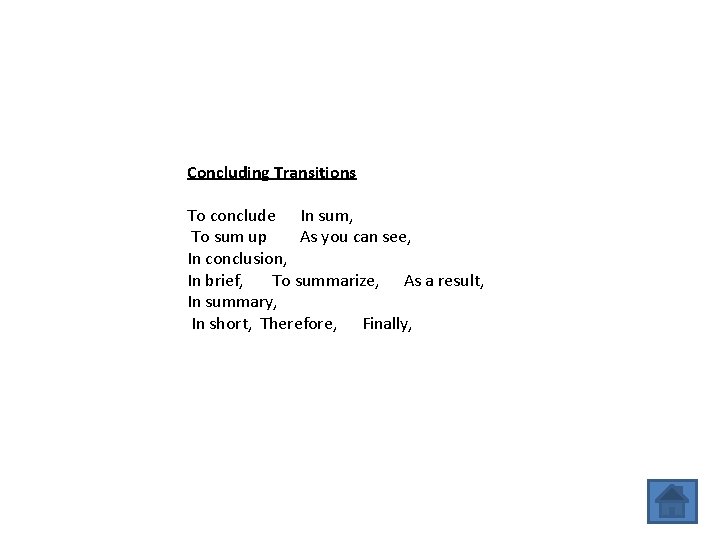  Concluding Transitions To conclude In sum, To sum up As you can see,