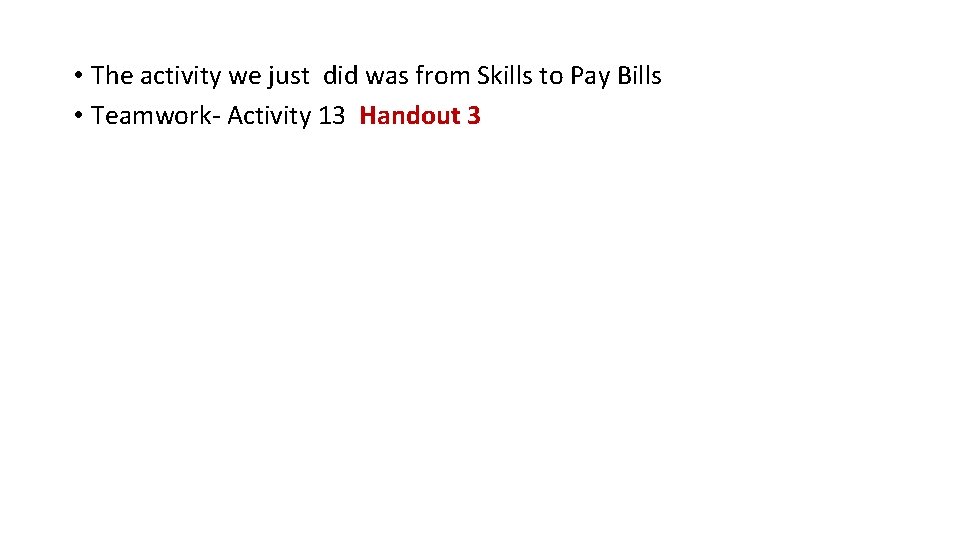  • The activity we just did was from Skills to Pay Bills •