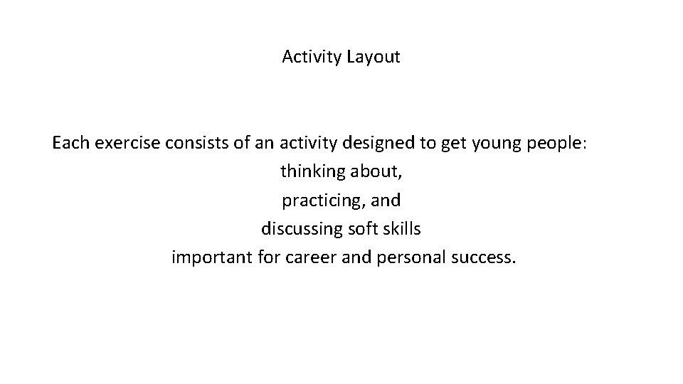 Activity Layout Each exercise consists of an activity designed to get young people: thinking