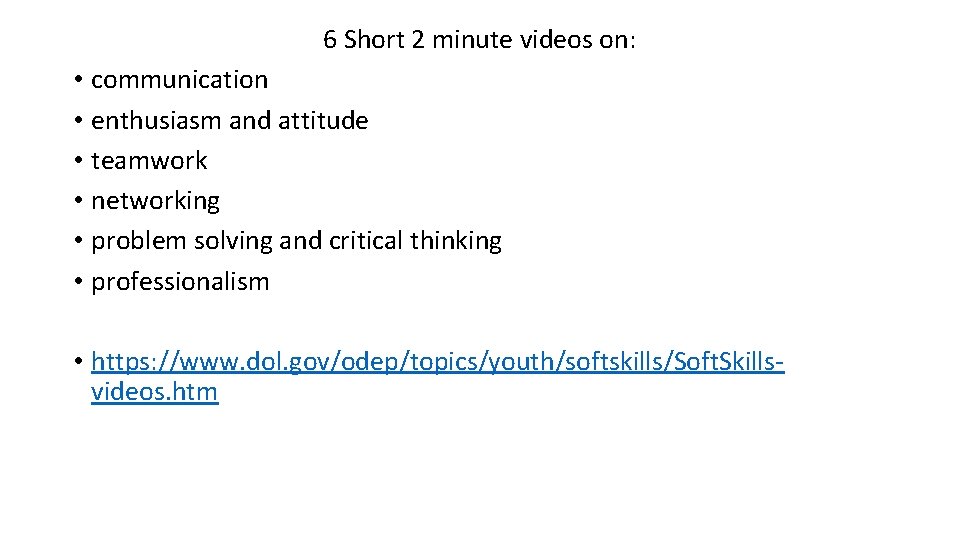 6 Short 2 minute videos on: • communication • enthusiasm and attitude • teamwork