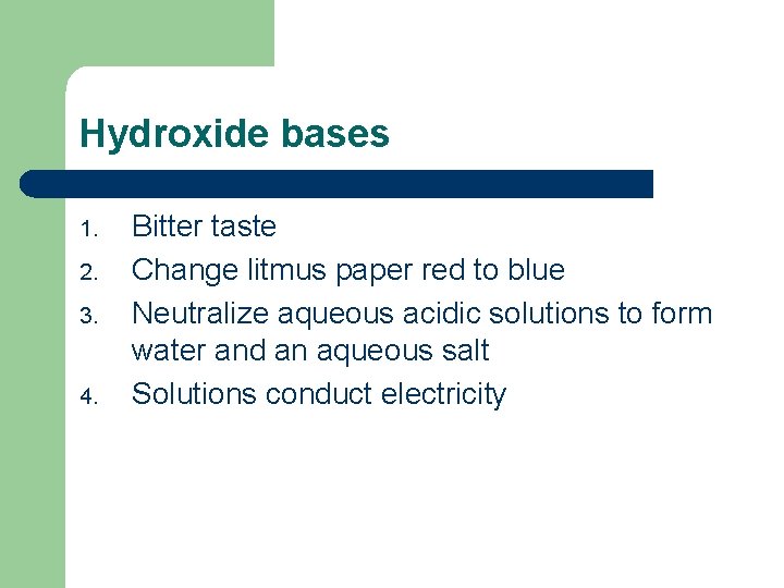 Hydroxide bases 1. 2. 3. 4. Bitter taste Change litmus paper red to blue