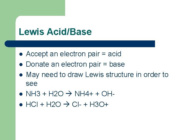 Lewis Acid/Base l l l Accept an electron pair = acid Donate an electron