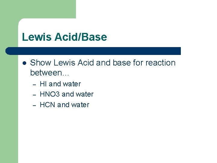 Lewis Acid/Base l Show Lewis Acid and base for reaction between… – – –