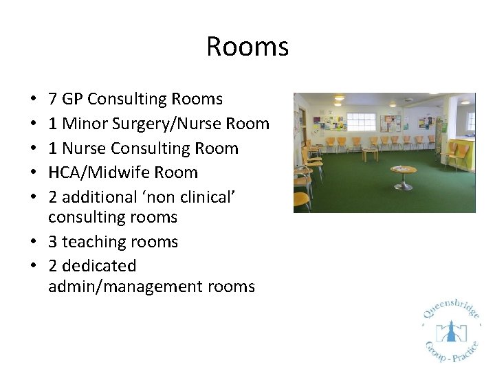 Rooms 7 GP Consulting Rooms 1 Minor Surgery/Nurse Room 1 Nurse Consulting Room HCA/Midwife