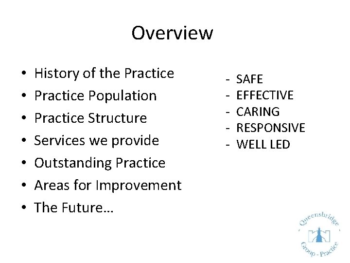 Overview • • History of the Practice Population Practice Structure Services we provide Outstanding