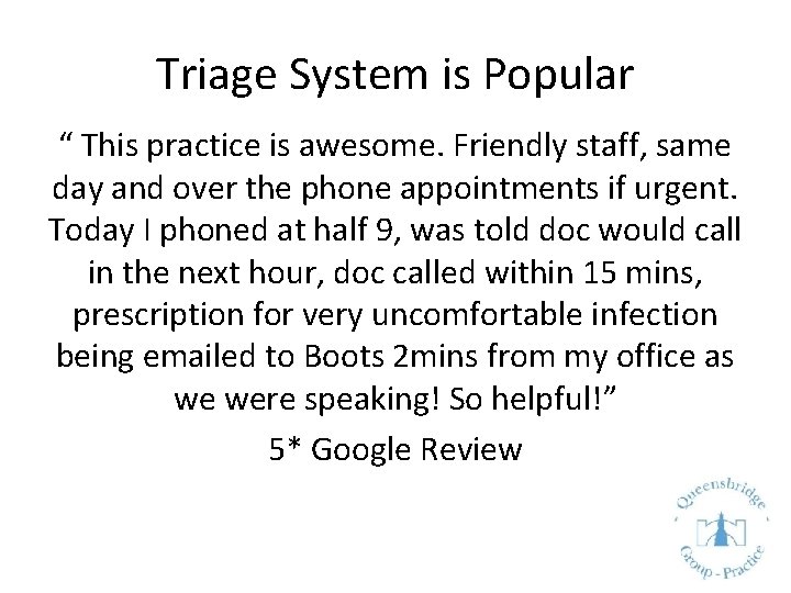 Triage System is Popular “ This practice is awesome. Friendly staff, same day and