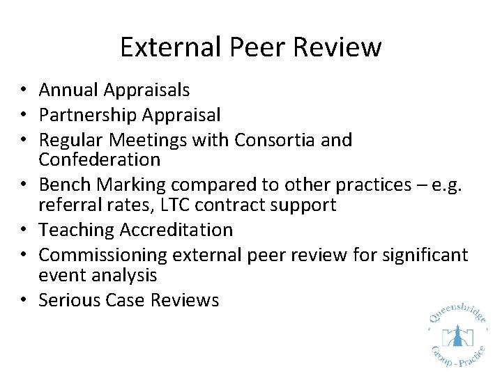 External Peer Review • Annual Appraisals • Partnership Appraisal • Regular Meetings with Consortia