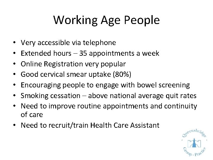 Working Age People Very accessible via telephone Extended hours – 35 appointments a week
