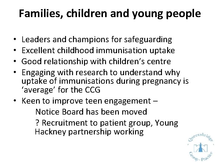 Families, children and young people Leaders and champions for safeguarding Excellent childhood immunisation uptake