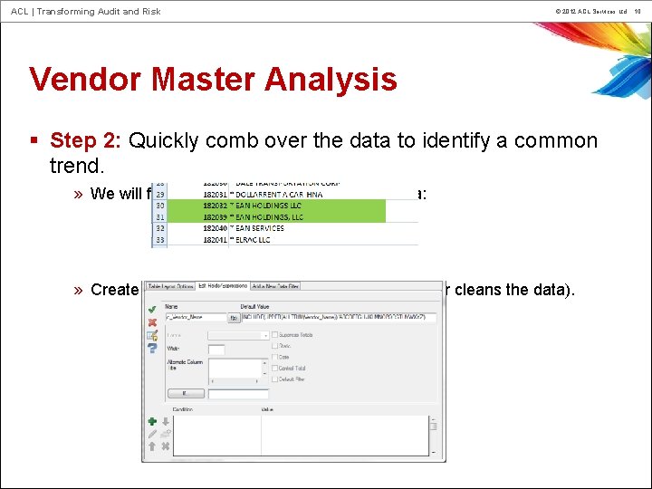 ACL | Transforming Audit and Risk © 2012 ACL Services Ltd. 10 Vendor Master