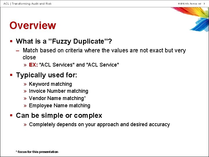 ACL | Transforming Audit and Risk © 2012 ACL Services Ltd. Overview § What