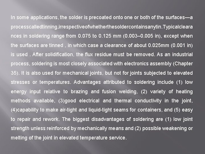 In some applications, the solder is precoated onto one or both of the surfaces—a