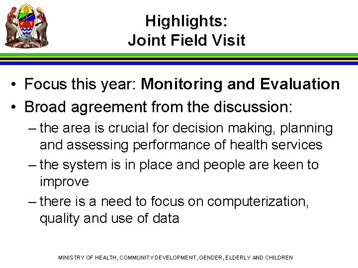 Highlights: Joint Field Visit • Focus this year: Monitoring and Evaluation • Broad agreement