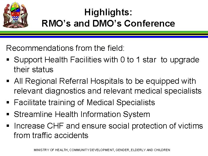 Highlights: RMO’s and DMO’s Conference Recommendations from the field: § Support Health Facilities with