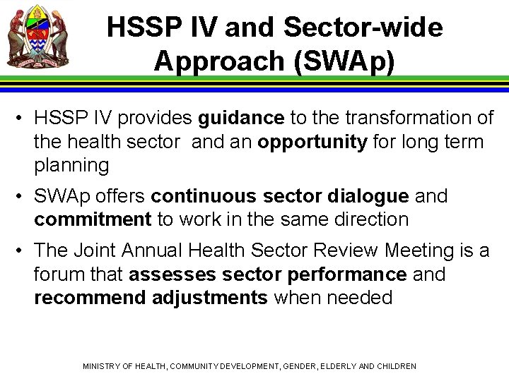 HSSP IV and Sector-wide Approach (SWAp) • HSSP IV provides guidance to the transformation