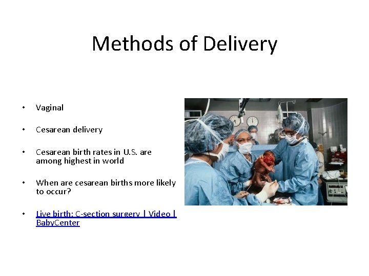 Methods of Delivery • Vaginal • Cesarean delivery • Cesarean birth rates in U.