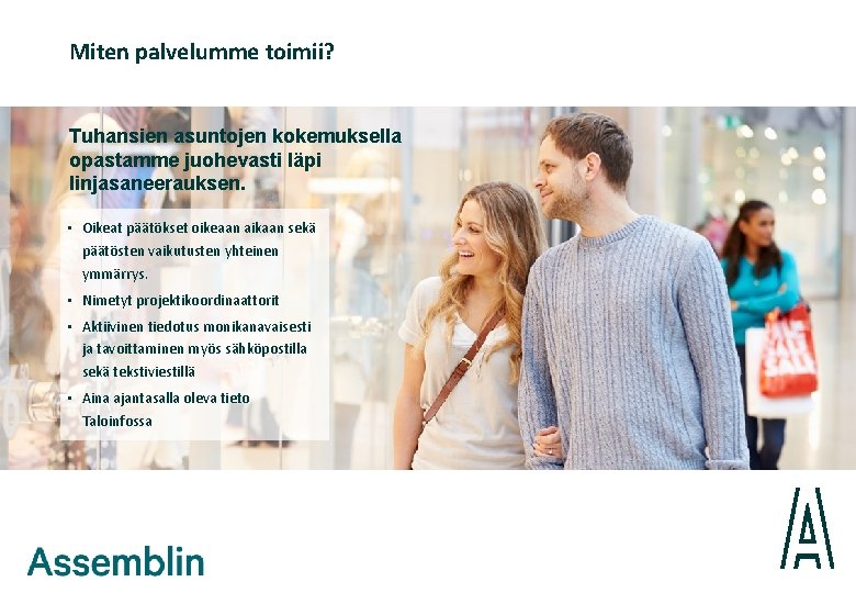 Miten palvelumme toimii? Tuhansien asuntojen kokemuksella opastamme juohevasti läpi linjasaneerauksen. • Oikeat päätökset oikeaan