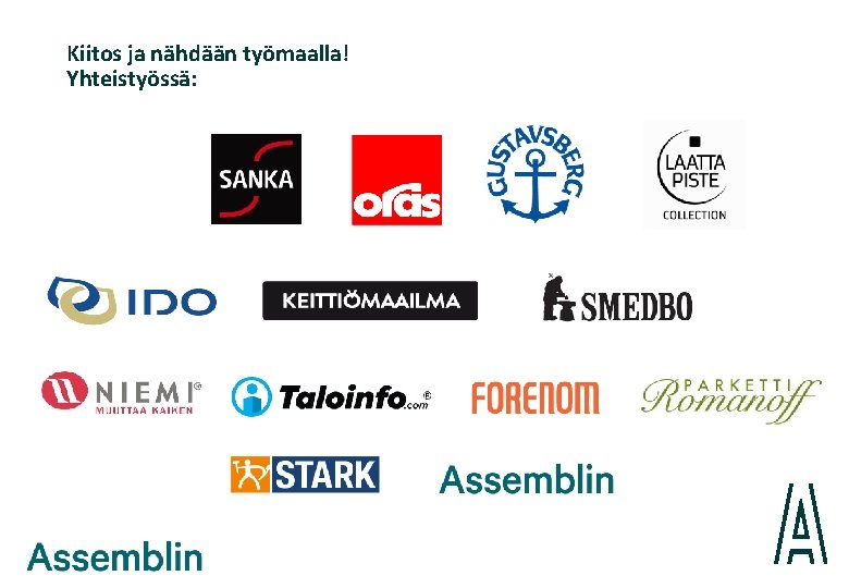Kiitos ja nähdään työmaalla! Yhteistyössä: 