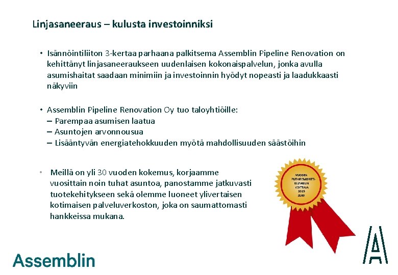 Linjasaneeraus – kulusta investoinniksi • Isännöintiliiton 3 -kertaa parhaana palkitsema Assemblin Pipeline Renovation on