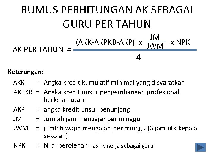 RUMUS PERHITUNGAN AK SEBAGAI GURU PER TAHUN JM (AKK-AKPKB-AKP) x JWM x NPK AK