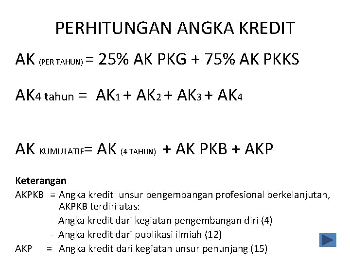 PERHITUNGAN ANGKA KREDIT AK (PER TAHUN) = 25% AK PKG + 75% AK PKKS