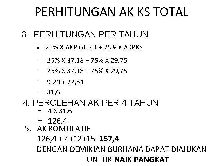 PERHITUNGAN AK KS TOTAL 3. PERHITUNGAN PER TAHUN = 25% X AKP GURU +