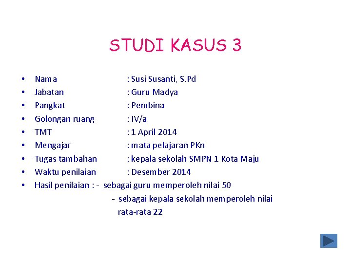 STUDI KASUS 3 • • • Nama : Susi Susanti, S. Pd Jabatan :
