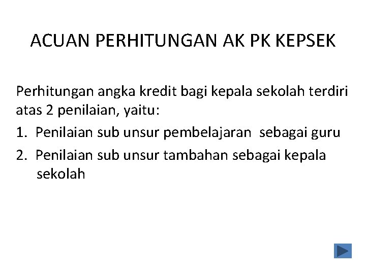 ACUAN PERHITUNGAN AK PK KEPSEK Perhitungan angka kredit bagi kepala sekolah terdiri atas 2