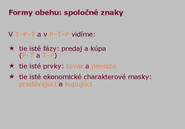 Formy obehu: spoločné znaky V T–P–T a v P–T–P vidíme: tie isté fázy: predaj