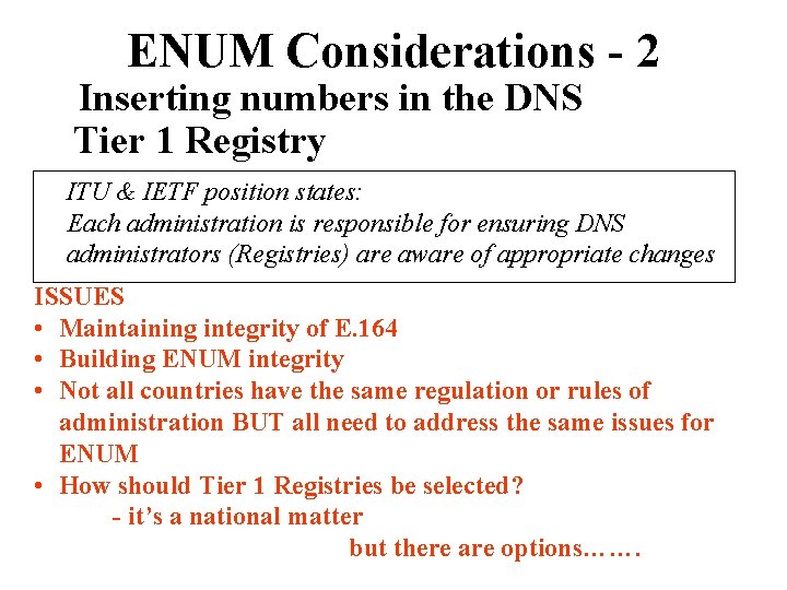 ENUM Considerations - 2 Inserting numbers in the DNS Tier 1 Registry ITU &