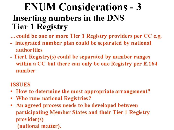 ENUM Considerations - 3 Inserting numbers in the DNS Tier 1 Registry …could be