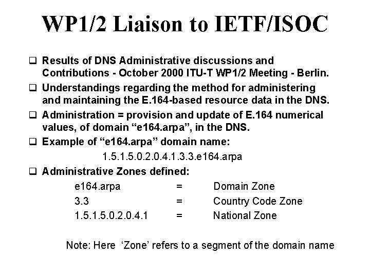 WP 1/2 Liaison to IETF/ISOC q Results of DNS Administrative discussions and Contributions -