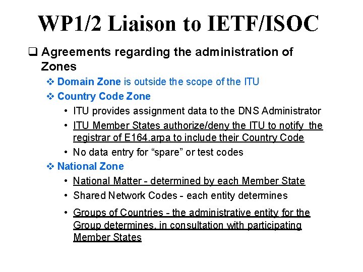 WP 1/2 Liaison to IETF/ISOC q Agreements regarding the administration of Zones v Domain