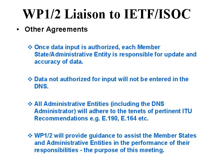 WP 1/2 Liaison to IETF/ISOC • Other Agreements v Once data input is authorized,