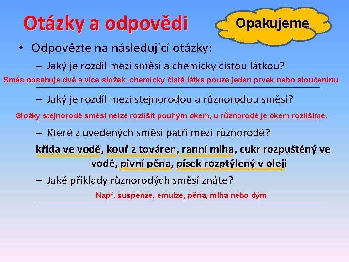 Otázky a odpovědi Opakujeme • Odpovězte na následující otázky: – Jaký je rozdíl mezi