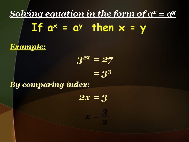 Solving equation in the form of ax = ay If ax = ay then