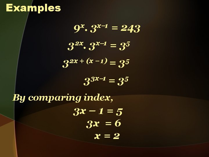 Examples 9 x. 3 x 1 = 243 32 x. 3 x 1 =
