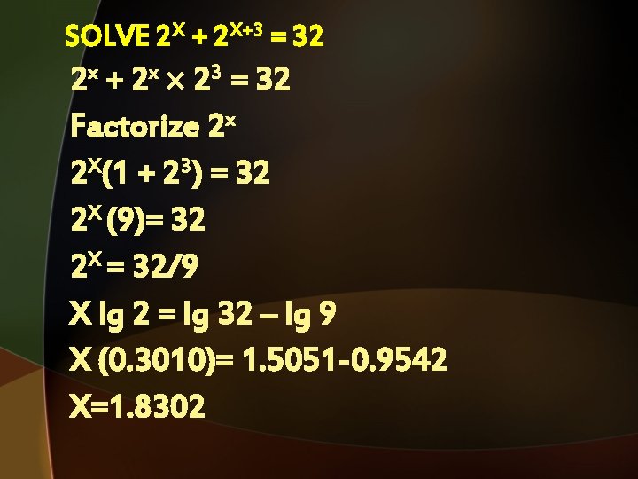 SOLVE 2 X + 2 X+3 = 32 2 x + 2 x 23