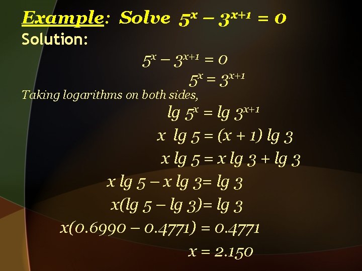 Example: Solve 5 x – 3 x+1 = 0 Solution: 5 x – 3