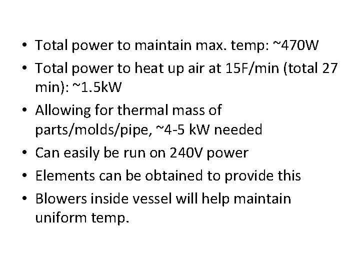  • Total power to maintain max. temp: ~470 W • Total power to