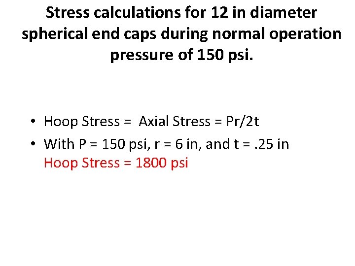 Stress calculations for 12 in diameter spherical end caps during normal operation pressure of