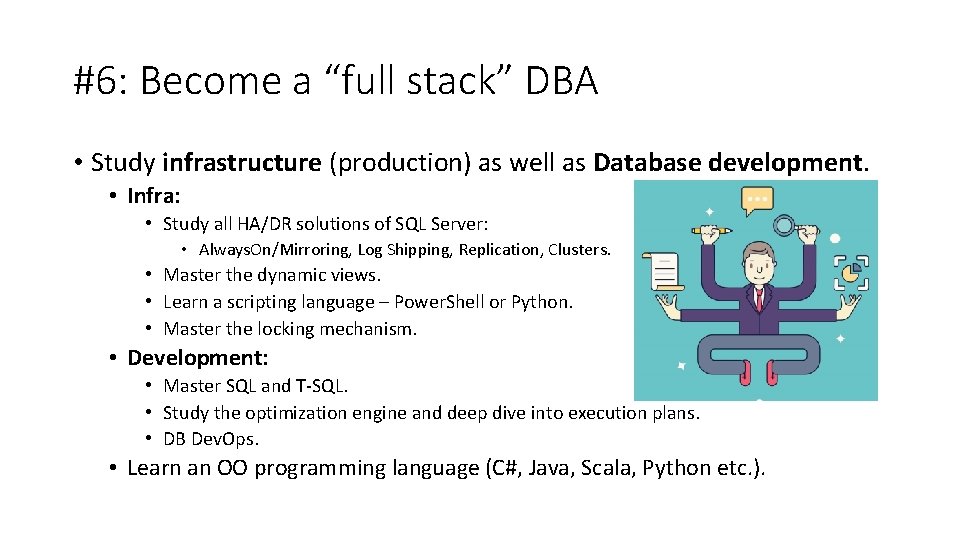 #6: Become a “full stack” DBA • Study infrastructure (production) as well as Database