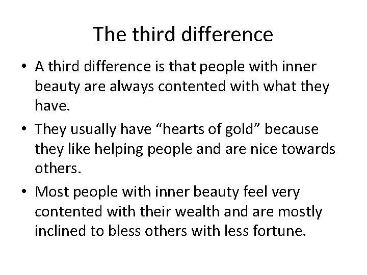 The third difference • A third difference is that people with inner beauty are