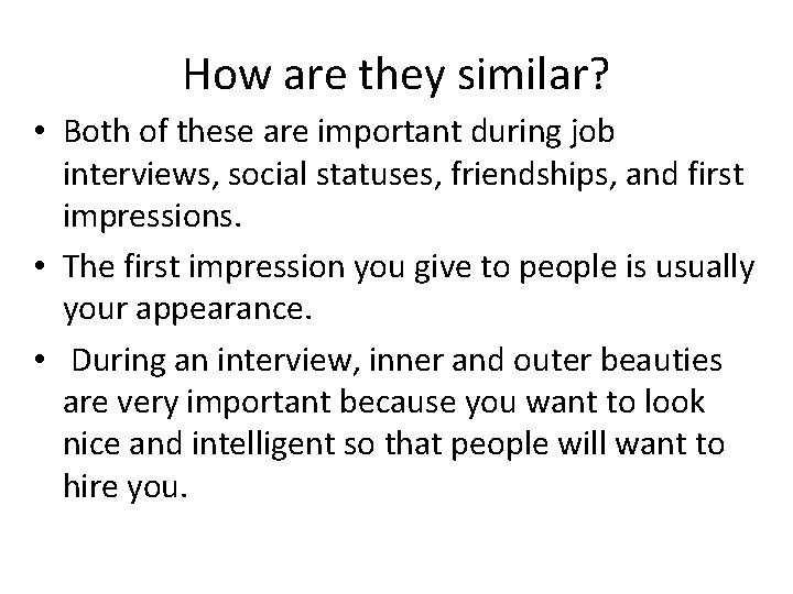 How are they similar? • Both of these are important during job interviews, social