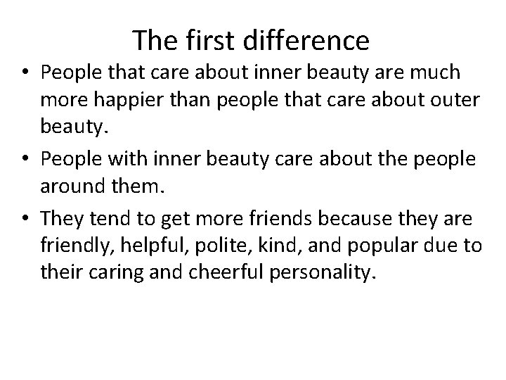 The first difference • People that care about inner beauty are much more happier