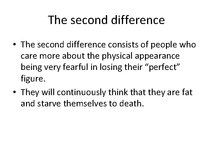 The second difference • The second difference consists of people who care more about